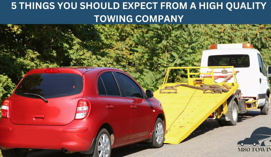 5 THINGS YOU SHOULD EXPECT FROM A HIGH QUALITY TOWING COMPANY