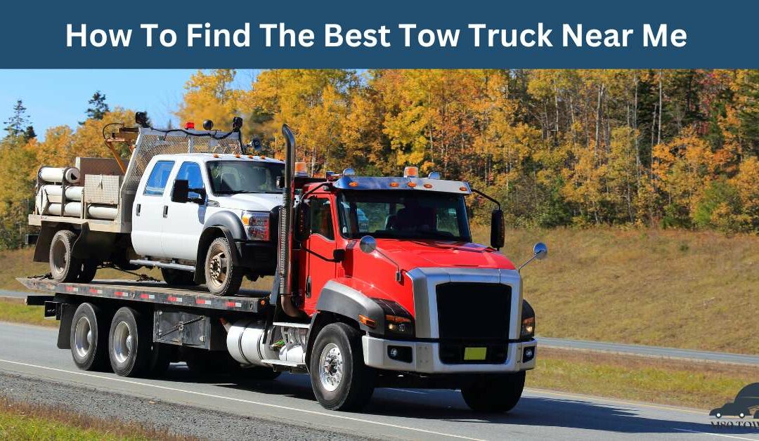 How To Find The Best Tow Truck Near Me